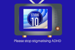 An Open Letter to Studio 10 - Please Stop Stigmatising ADHD | Thriving with ADHD