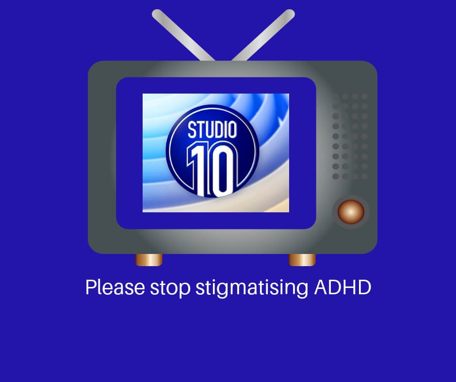 An Open Letter to Studio 10 - Please Stop Stigmatising ADHD | Thriving with ADHD