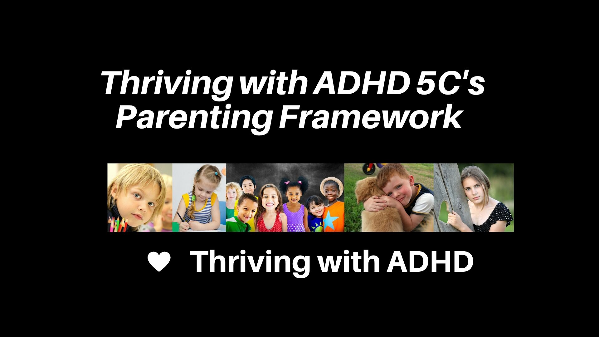 Thriving with ADHD's 5 C's - A Framework for Parents